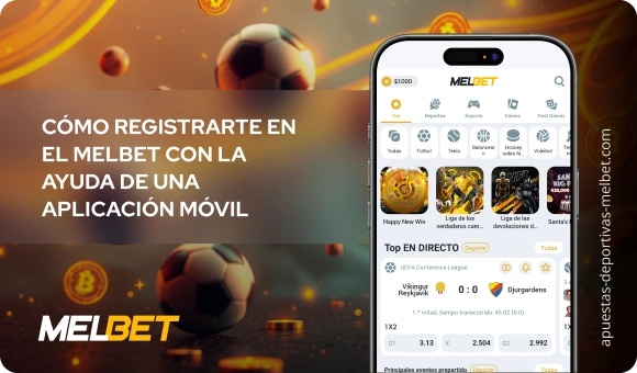 Cómo registrarte en el Melbet con la ayuda de una aplicación móvil - Apuestas Deportivas Melbet